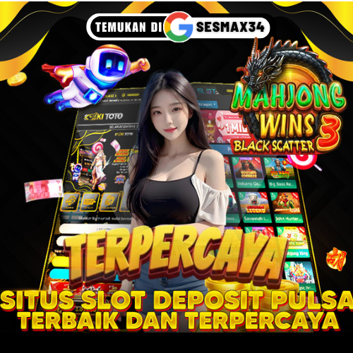 SESMAX34 : Platform Situs 34 Terkemungka di Asia 2025